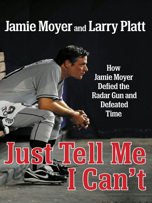 Title details for Just Tell Me I Can't by Jamie Moyer - Available